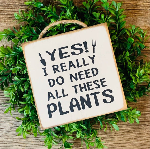 Yes I Really Do Need, Plants