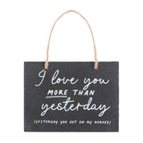 Love You More Than Yesterday Slate Hanging Sign