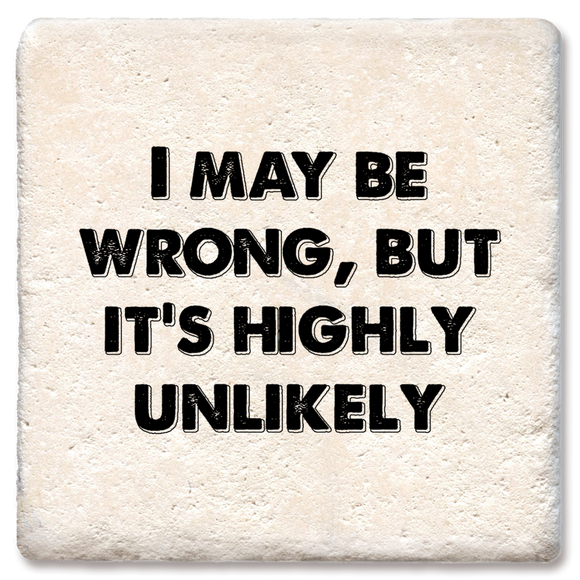 I May Be Wrong But Highly Unlikely Coaster