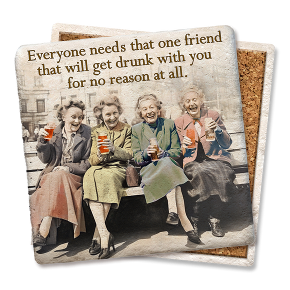 Everyone Needs That One Friend Coaster