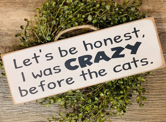 Let's Be Honest Crazy Before Cats Sign