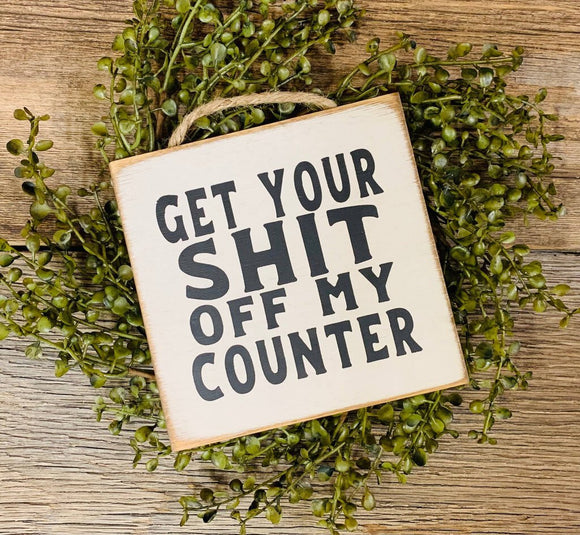 Get Your Shit Off My Counter Sign