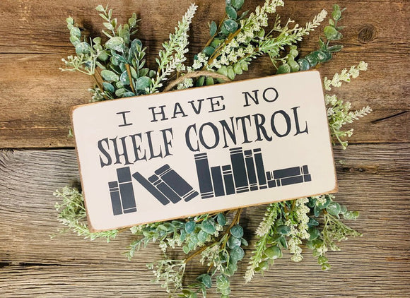 I Have No Shelf Control Sign