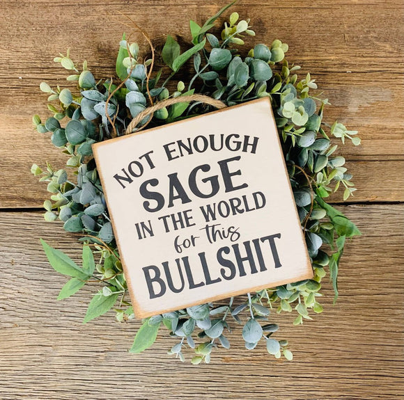 Not Enough Sage For This Bullshit Sign