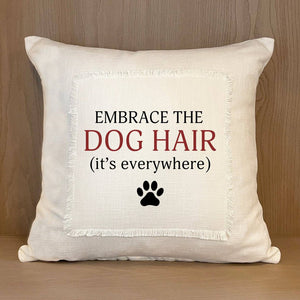 Embrace the Dog Hair Pillow