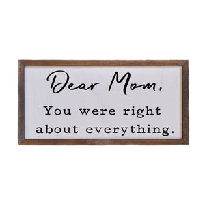 Dear Mom You Were Right Sign