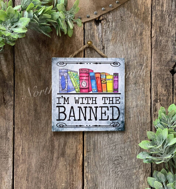 I'm With The Banned Book Book Sign