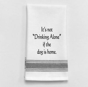 T.Towel - It's Not Considered Drinking Alone Dog Home I-277