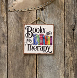 Books Are My Therapy Sign