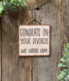 Congrats On Your Divorce Sign