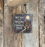 Walking The Crooked Path Sign