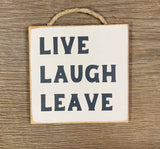 Live Laugh Leave, Welcome Sign, Office Sign, Home Sign