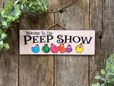 Welcome To The Peep Show, Easter Sign, Chicken Sign, Chicks