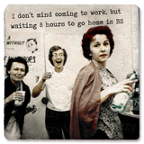 Don't Mind Coming to Work Coaster: Limestone