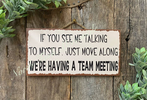 If You See Me Talking To Myself team meeting