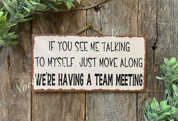 If You See Me Talking To Myself team meeting