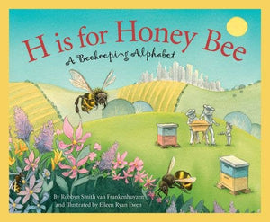 H is for Honey Bee: A Beekeeping Alphabet Picture Book