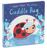 Night Night, My Little Cuddle Bug by: Board Books; 18 pages / English