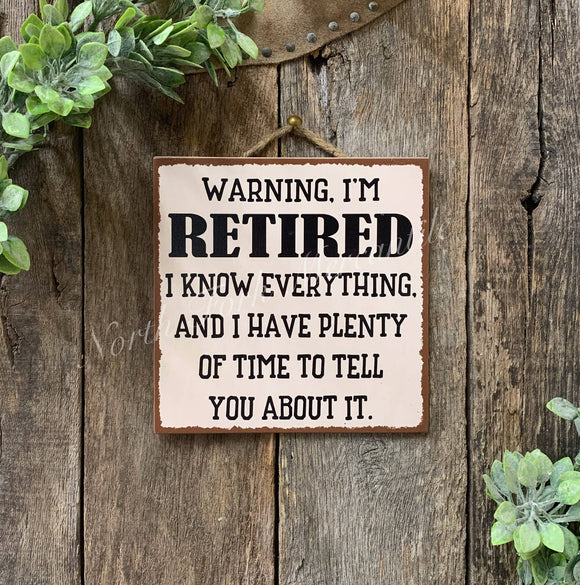 Warning I'm Retired,  Retirement Gift, Retired Sign