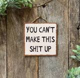 You Can't Make This Shit Up!