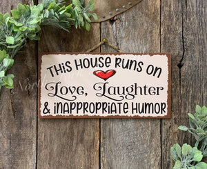 This House Runs On Love Laughter And Inappropriate Humor