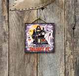 If You've Got It Haunt It, Halloween Sign, Halloween Decor