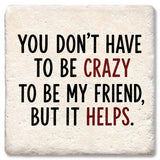 Coaster You Don't Have to Be Crazy Text Version: Limestone