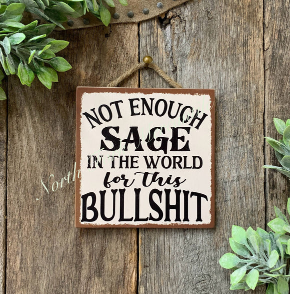 Not Enough Sage In The World For This Bullshit, Sage Sign