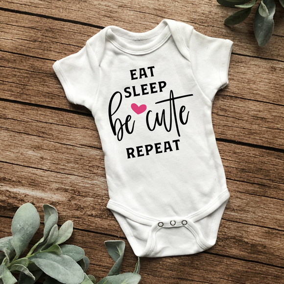 Eat, Sleep, Be Cute, Repeat Onesie