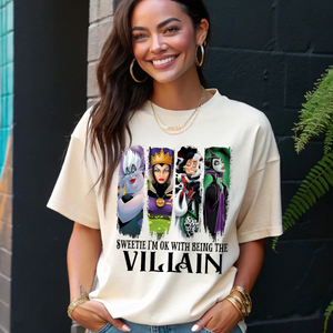 Sweetie I'm Ok With Being The Villain T-shirt  -  S-XL
