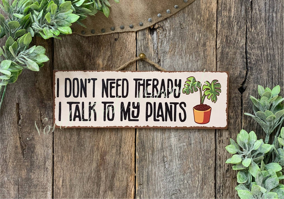 I Don't Need Therapy I Talk To my Plants