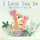 I Love You So by Patricia Hegarty: Board Books; 18 pages / English