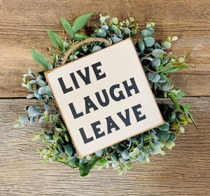 Live Laugh Leave, Welcome Sign, Office Sign, Home Sign