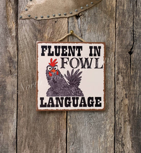 Fluent In Fowl Language, Chicken Sign, Friend Gift