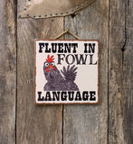 Fluent In Fowl Language, Chicken Sign, Friend Gift