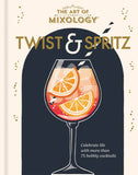 The Art of Mixology Twist & Spritz – Summer Cocktail Recipes
