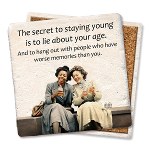 Secret To Staying Young Coaster