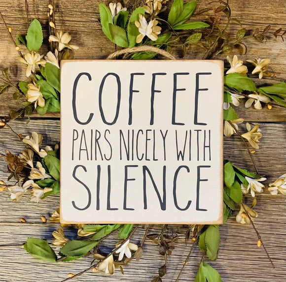 Coffee Pairs Nicely With Silence Sign