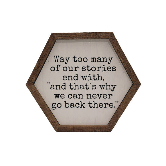 Way too many of our stories- Funny Hexagon Sign - Home Décor