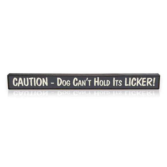 Caution - Dog Can't Hold It's Licker - Skinnies®  STSK-1